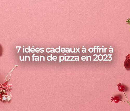 7 idées cadeaux à offrir à un fan de pizza en 2023 🍕