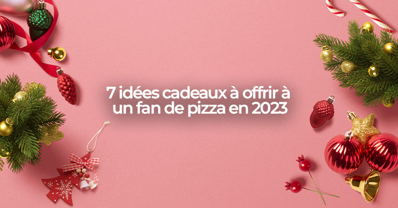 7 idées cadeaux à offrir à un fan de pizza en 2023 🍕