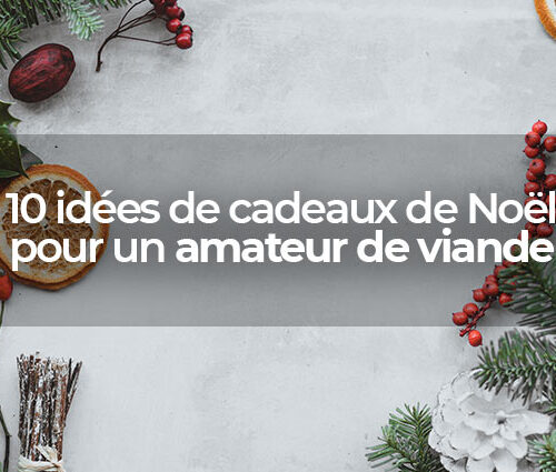 Nos 10 idées cadeaux pour les amateurs de viande